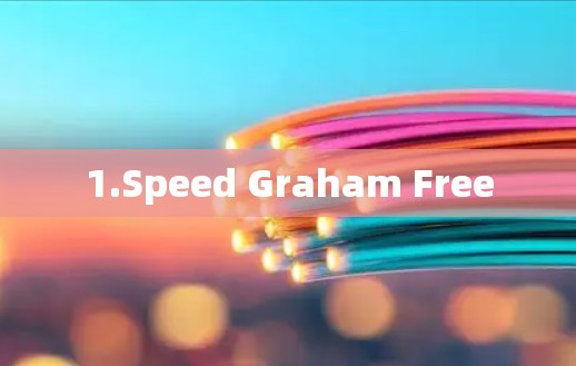 1.Speed Graham Free 1.Speed Graham Free